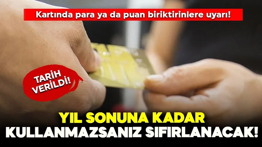 Yıl sonuna kadar kullanmazsanız sıfırlanacak!