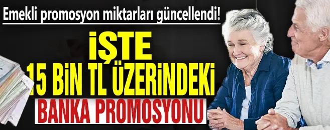 İşte 15 bin TL üzerindeki banka promosyonu