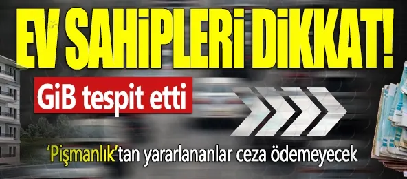 Ev sahipleri dikkat! GİB tespit etti