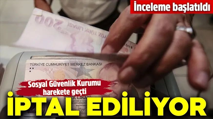 SGK harekete geçti: İptal ediliyor!