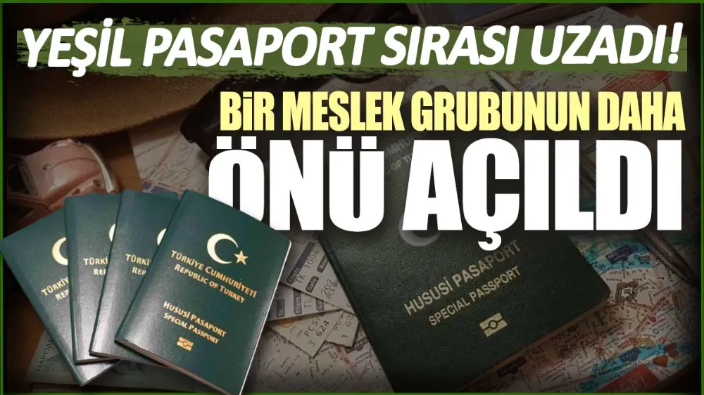 Yeşil pasaport için bir meslek grubunun daha önü açıldı..