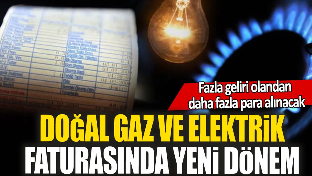 Elektrik ve doğal gaz faturasında yeni dönem! 