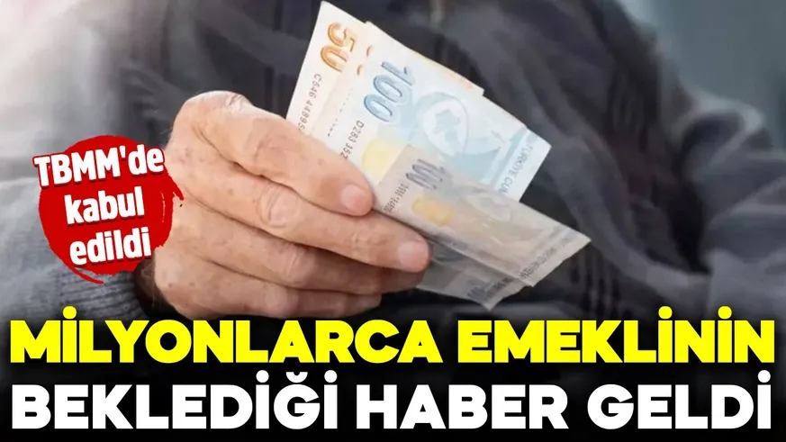 Milyonlarca emeklinin beklediği haber geldi...