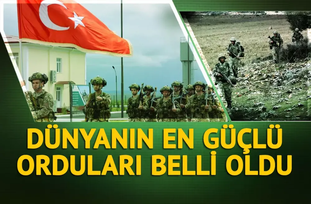 Dünyanın en güçlü orduları listesi güncellendi: TSK yine ilk 10