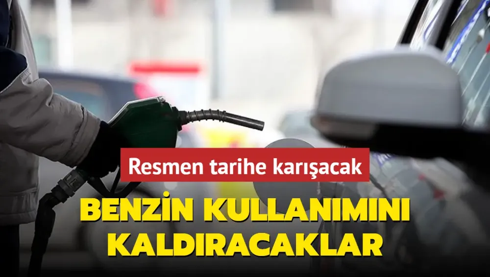 Resmen tarih oluyor: Artık benzin kullanılmayacak!