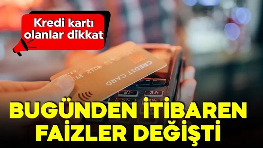 Kredi kartı olanlar dikkat! Oranlar güncellendi...