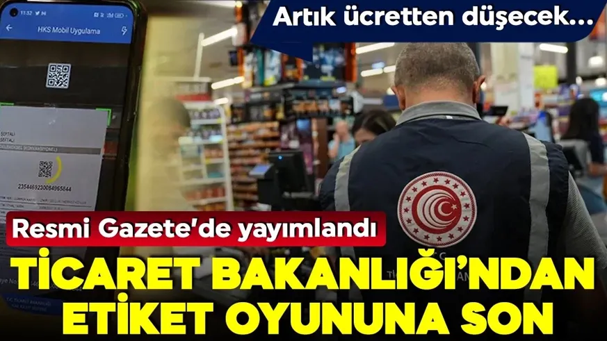 Yürürlüğe girdi! Etikette fiyat oyununa son!