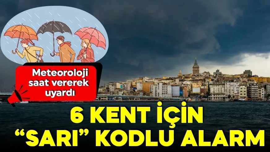  Meteoroloji saat verdi! 4 bölgede sağanak! 6 kent için sarı alarm!