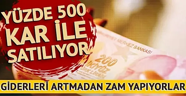 Giderleri artmadan zam yapıyorlar...