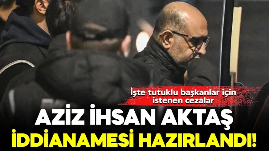 İddianame hazır! İşte tutuklu başkanlar için istenen cezalar...
