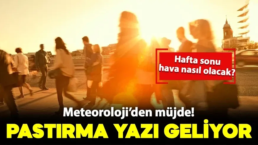 Pastırma sıcakları geliyor! Sıcaklık artıyor...