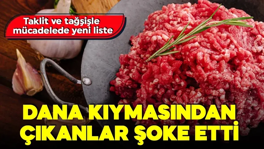 Bu markalardan uzak durun! Dana kıymadan bakın ne çıktı...