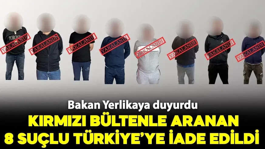 Ulusal seviyede aranan 8 suçlunun Türkiye