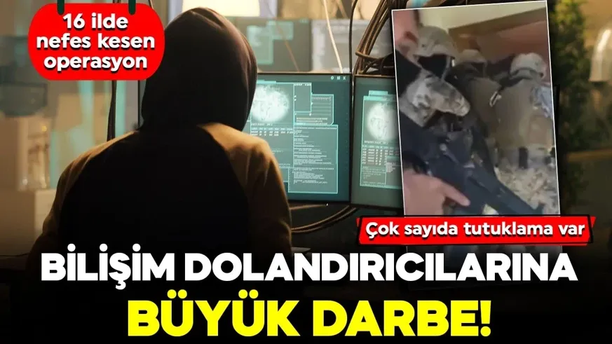 Dolandırıcılara büyük darbe! 16 ilde nefes kesen operasyon!