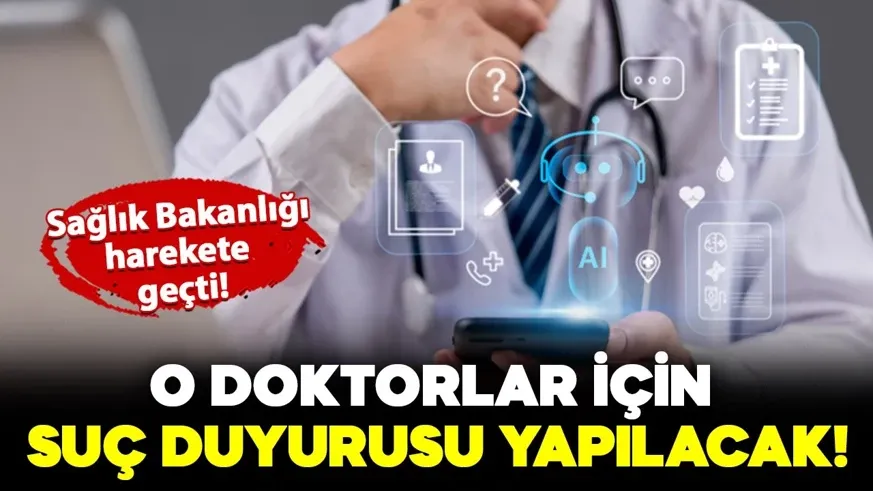 O doktorlar için savcılığa suç duyurusu yapılacak...