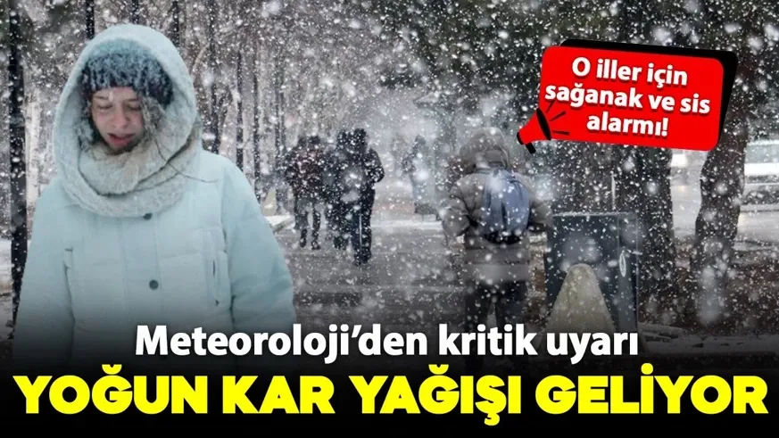 Yoğun kar yağışı, sis ve sağanak geliyor!