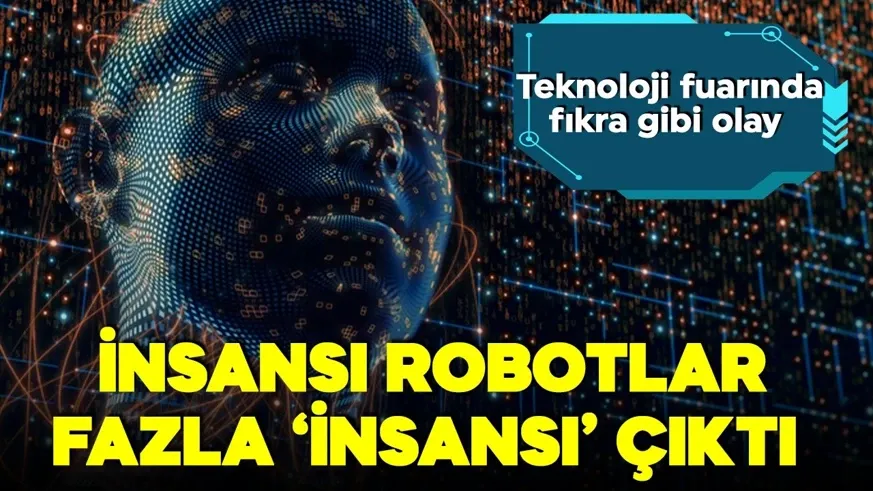 Teknoloji fuarında fıkra gibi olay! İnsansı robotlar fazla 