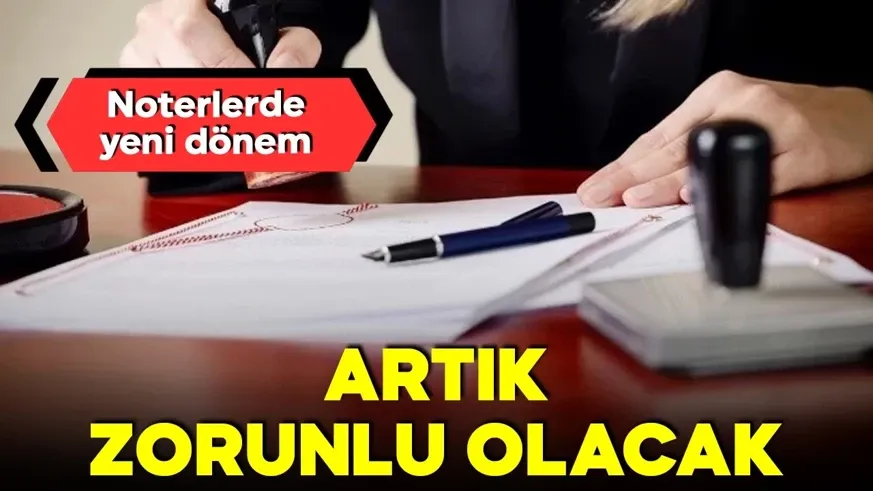 Noterlerde yeni dönem! Zorunlu olacak...