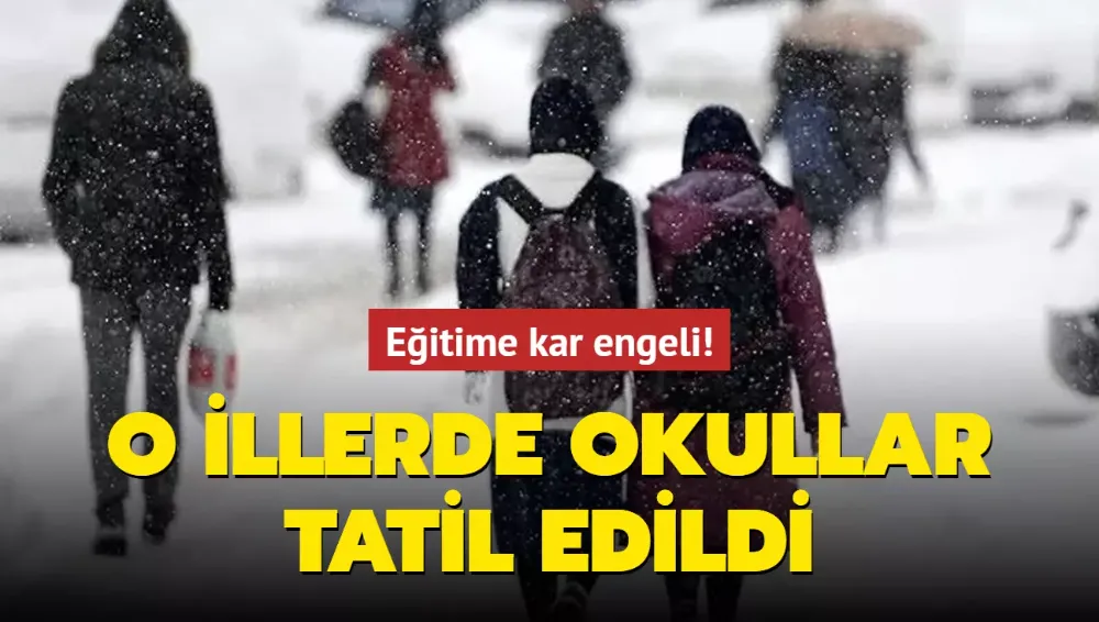 İşte okulların tatil edildiği tüm iller