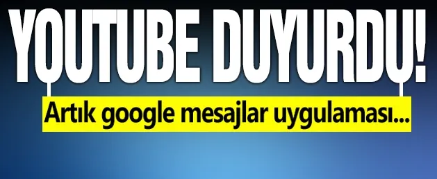 YouTube, Google Mesajlar uygulamasına geri dönüyor