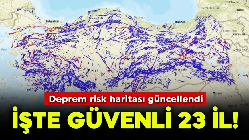 Deprem risk haritası güncellendi: İşte en güvenli 23 il...