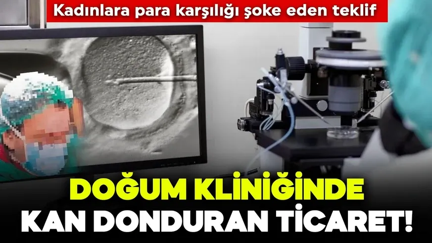 Kan donduran sağlık skandalı! Para karşılığı yumurtalık satışı yaptılalar...