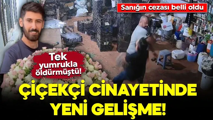 Çiçekçiyi tek yumrukla öldürmüştü! O sanığa müebbet hapis cezası verildi...