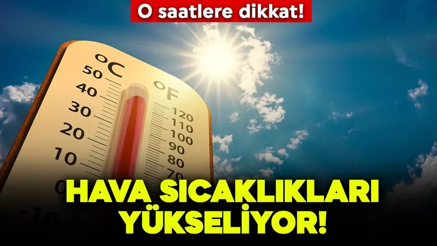 Sıcaklıklar artıyor yaz kendini gösterecek!