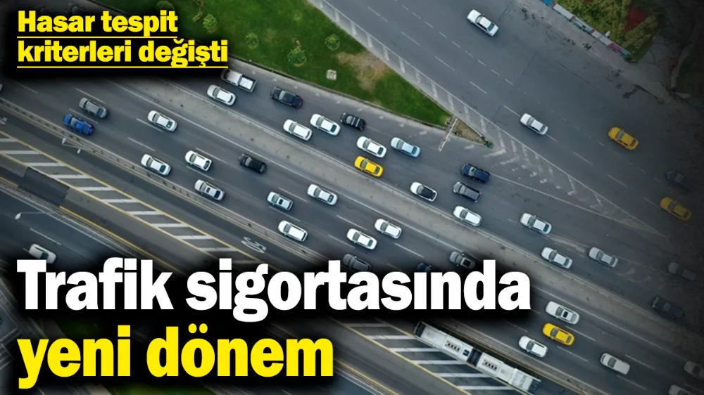 Trafik sigortasında yeni dönem!