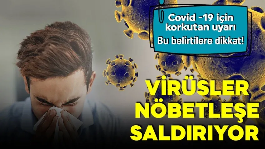 Viral hastalıklar arka arkaya geliyor!