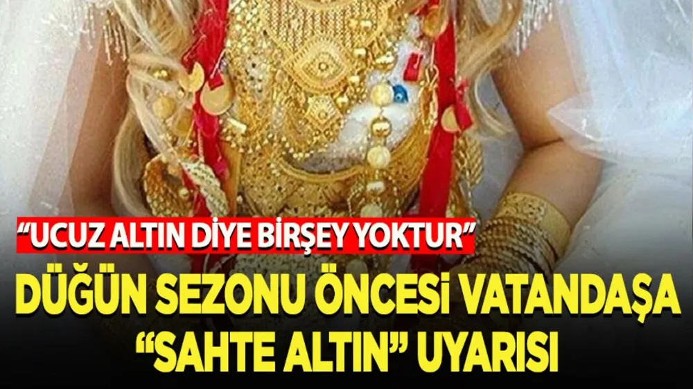  Sahte altına dikkat!
