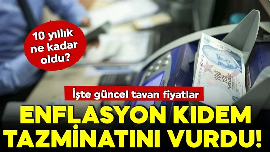 Enflasyon kıdem tazminatını da vurdu! İşte güncel tavan fiyatlar...