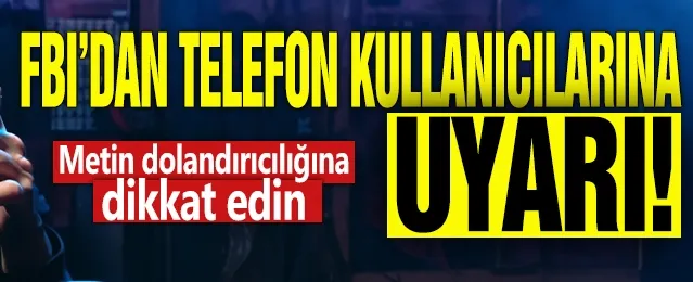 Metin dolandırıcılığına dikkat edin!