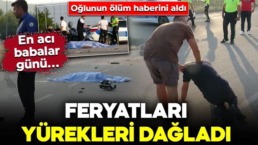 En acı babalar günü! Oğlunun ölüm haberini aldı: Feryatları yürekleri dağladı