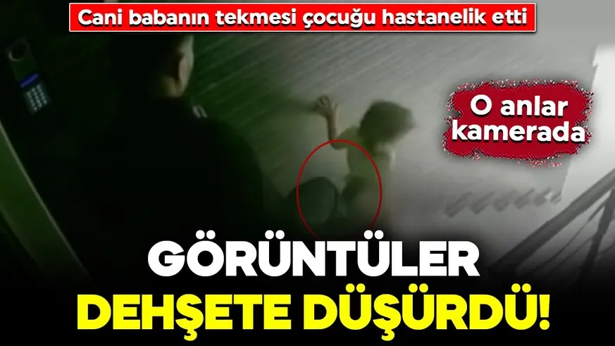 Kan donduran görüntü! Cani babanın tekmesi çocuğu hastanelik etti...