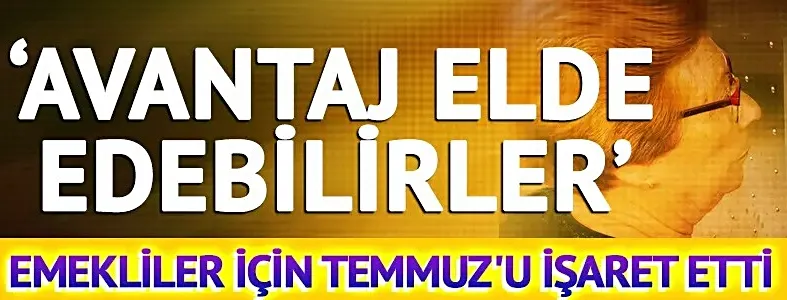 Emekliler için Temmuz