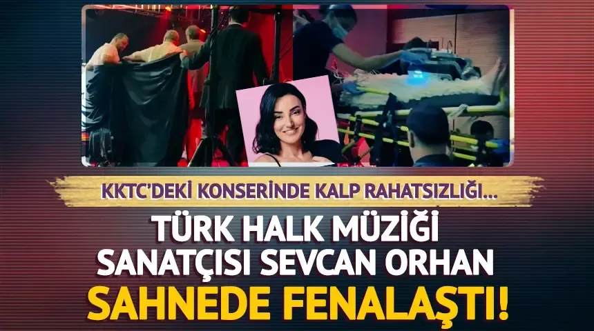 Sevcan Orhan kalp krizi mi geçirdi?