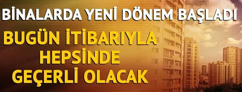 Binalarda yeni dönem başladı! 