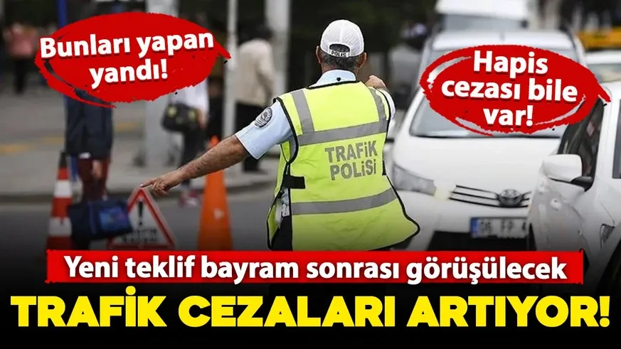  Trafik cezaları daha da artacak! 