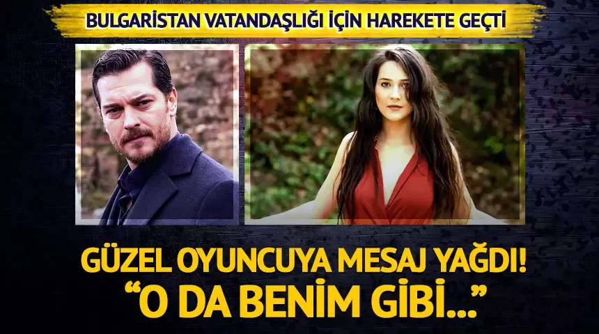 Çağatay Ulusoy’un Bulgaristan vatandaşlığını duyan Gülsim Ali