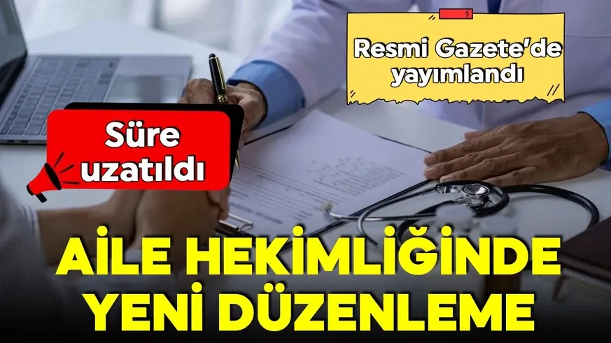 Aile hekimliğinde yeni düzenleme! Süre uzatıldı...