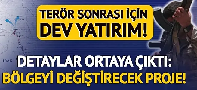 Terör bitiyor, bölgeyi kalkındaracak dev proje hayata geçiyor...
