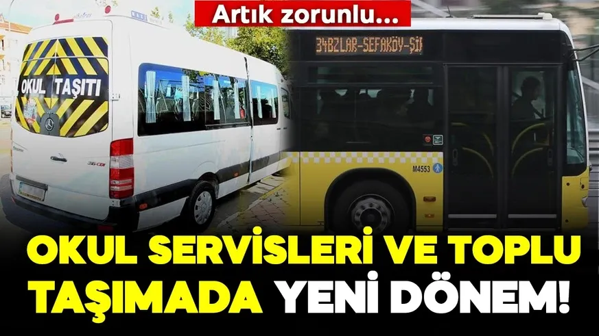 Okul servisleri ve toplu taşımada yeni dönem! Artık zorunlu olacak