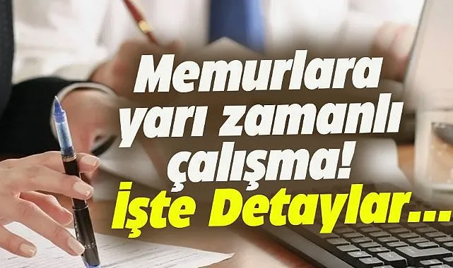 Memurlar dikkat!  Yarı zamanlı çalışma hayata geçiyor...Maaşta kesinti olacak mı?