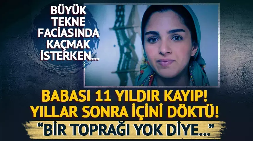 Babası tekne faciasında kayboldu! Begüm Akkaya yıllar sonra içini döktü