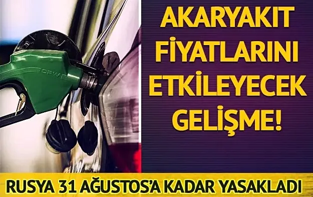 Akaryakıt fiyatlarını etkileyecek gelişme! Rusya 31 Ağustos