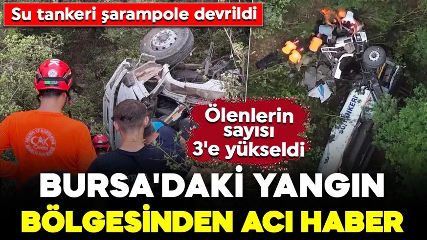 Yangın bölgesinden kahreden haber! Su tankeri devrildi: 3 kişi öldü.
