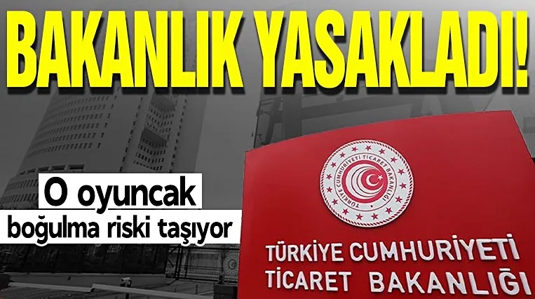 Dikkat! O oyuncak boğulma riski taşıyor...