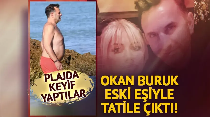 Okan Buruk tatilin keyfini eski eşiyle çıkardı... 
