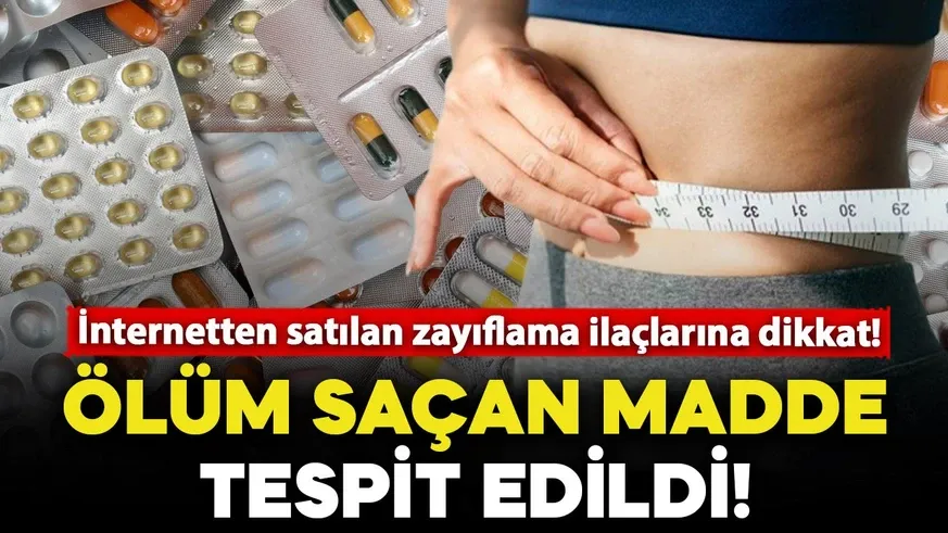 İnternetten satılan zayıflama ilaçlarına dikkat! Ölüm saçıyor...